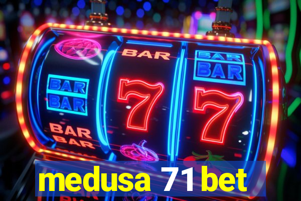 medusa 71 bet